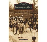 Brétigny-sur-Orge - Dominique Sollin - Nouvelles Editions Sutton - broché - Monographie