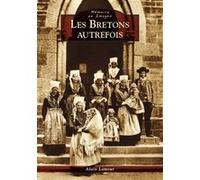 Bretons autrefois (Les) Alain Lamour (Auteur)