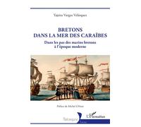 Bretons dans la mer des Caraïbes Dans les pas des marins bretons à l’époque moderne - Yajaira Vargas Velásquez - L'harmattan - broché - Essai