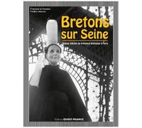 Bretons Sur Seine - Quinze Siècles De Présence Bretonne À Paris