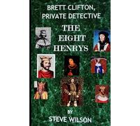 BRETT CLIFTON, PRIVATE DETECTIVE THE EIGHT HENRYS