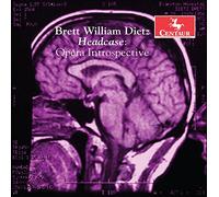 Brett William Dietz: Headcase Opera Introspective