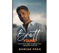 Brett Young: Country Music Singer, Songwriter, Chart-Topping Hits, Family Life (A Story Worth Telling - One That Changed Everything)