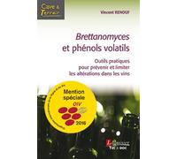 Brettanomyces et phénols volatils Outils pratiques pour prévenir et limiter les altérations dans les vins - Vincent Renouf - Technique Et Documentation - broché - Guide