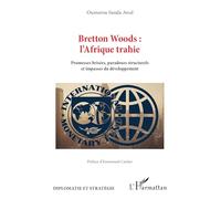 Bretton Woods–L'Afrique trahie: Promesses brisées, paradoxes structurels et impasses du développement