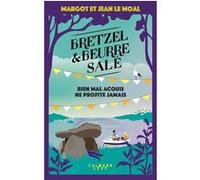 Bretzel & beurre salé enquête 5 - Bien mal acquis ne profite jamais Margot Le Moal (Auteur), Jean Le Moal (Auteur)