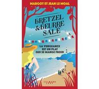 Bretzel & beurre salé, enquête 6 - La vengeance est un plat qui se mange froid Margot Le Moal (Auteur), Jean Le Moal (Auteur)