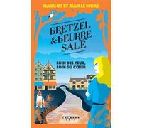 Bretzel et beurre salé enquête 4 - Loin des yeux, loin du coeur Margot Le Moal (Auteur), Jean Le Moal (Auteur)