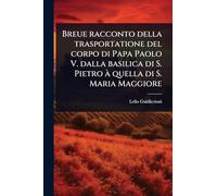 Breue racconto della trasportatione del corpo di Papa Paolo V. dalla basilica di S. Pietro Ã quella di S. Maria Maggiore