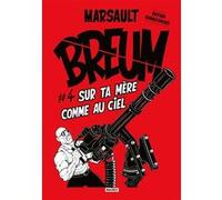 Marsault – Breum Tome 4 : Sur ta mère comme au ciel – Cartonné