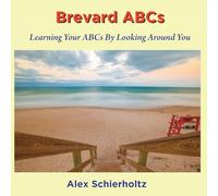Brevard ABCs: Learning Your ABCs By Looking Around You