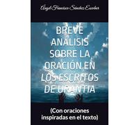 BREVE ANÁLISIS SOBRE LA ORACIÓN EN LOS ESCRITOS DE URANTIA: (Con oraciones inspiradas en el texto)