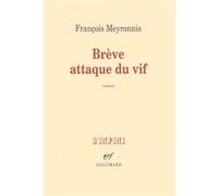 Brève attaque du vif - François Meyronnis - Gallimard - broché - Roman