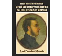 Breve Biografia del Gral. Francisco Morazan