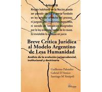 Breve crítica jurídica al modelo Argentino de Lesa Humanidad Análisis de la evolución jurisprudencial, institucional y doctrinaria - Guillermo Palombo - Ediciones Lilium - ebook (ePub) - Livre