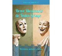 Breve Diccionario de Teatro Griego: Términos, autores y mitos