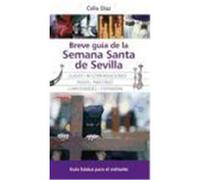 Breve Guia De La Semana Santa De Sevilla Celia Dâiaz (Auteur)