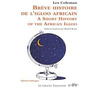 Brève histoire de l’igloo africain: A short history of the African igloo
