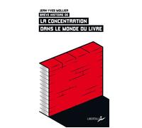 Brève histoire de la concentration dans le monde du livre - Jean-Yves Mollier - Libertalia - Poche - Essai