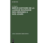 Brève Histoire De La Langue Roumaine Des Origines À Nos Jours