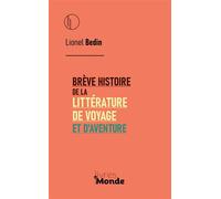 Brève histoire de la littérature de voyage et d'aventure - Lionel Bedin - Livres Du Monde - broché - Récit