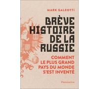 Brève Histoire De La Russie - Comment Le Plus Grand Pays Du Monde S'est Inventé