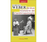 Brève histoire de l'anthropologie - Florence Weber - Flammarion - Poche - Etude