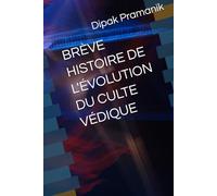 BRÈVE HISTOIRE DE L'ÉVOLUTION DU CULTE VÉDIQUE