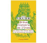 Brève Histoire de l'Inde: Du Pays des Mille Dieux à la puissance mondiale – Flammarion