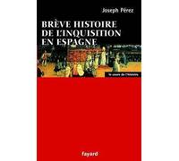 Brève histoire de l'Inquisition en Espagne - Joseph Pérez - Fayard - broché - Etude