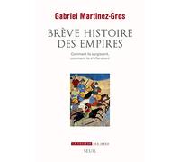 Brève Histoire des empires: Comment ils surgissent, comment ils s'effondrent
