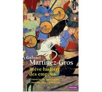 Brève histoire des empires Comment ils surgissent, comment ils s'effondrent - Gabriel Martinez-Gros - Points - Poche - Etude