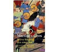 Gabriel Martinez-Gros–Brève histoire des empires–Comment ils surgissent, comment ils s'effondrent