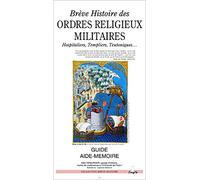 Brève histoire des ordres religieux militaires : Hospitaliers, Templiers, Teutoniques.