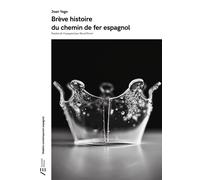 Brève histoire du chemin de fer espagnol - Joan Yago - Actualités Éditions - broché - Théâtre