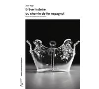 Brève histoire du chemin de fer espagnol - Joan Yago - Actualités Éditions - broché - Théâtre