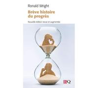 Breve histoire du progres (nouvelle ed.) - Ronald Wright - Bibliotehque Quebecoise - broché - Essai
