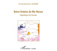 Brève histoire du Rio Nunez République de Guinée - El Hadj Aboubacar Somparé - L'harmattan - broché - Essai