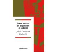 Breve Historia De España En El Siglo Xx - Gil Andrés, Carlos, Casanova, Julián Gil Andrés, Carlos, Casanova, Julián (Auteur)