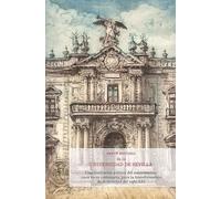 Breve historia de la Universidad de Sevilla: Una institución pública del conocimiento, cinco veces centenaria, para la transformación de la sociedad del siglo XXI