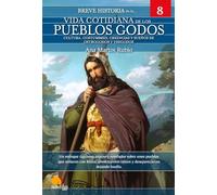Breve historia de la vida cotidiana de los Godos