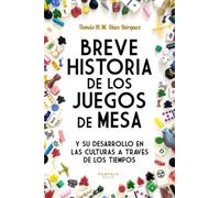 Breve Historia de los Juegos de Mesa: y su desarrollo en las culturas a través de los tiempos