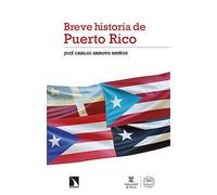 Breve Historia de Puerto Rico: Un pueblo y su tránsito por los imperios de España y Estados Unidos (1800-2023)