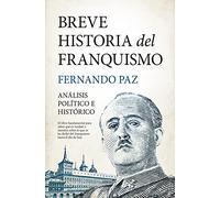 Breve historia del franquismo: Análisis político e histórico