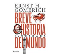 Breve historia del mundo. Edición ilustrada