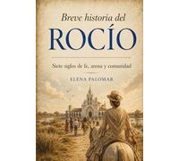 Breve historia del Rocío: Siete siglos de fe, arena y comunidad