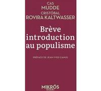 Brève introduction au populisme Cas Mudde (Auteur), Cristóbal Rovira Kaltwasser (Auteur), Benoîte Dauvergne (Traduction)