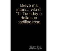 Breve Ma Intensa Vita Di Til Tuesday E Della Sua Cadillac Rosa...
