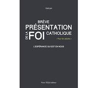 Brève présentation de la foi catholique : L'espérance qui est en nous