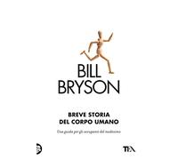 Breve storia del corpo umano. Una guida per gli occupanti